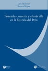 Luis Millones, Renata Mayer  Funerales, muerte y el m&#225;s all&#225; en la historia del Per&#250;