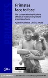 Fuentes A., Wolfe L.  Primates Face to Face: The Conservation Implications of Human-nonhuman Primate Interconnections (Cambridge Studies in Biological and Evolutionary Anthropology)