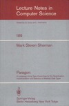 Sherman M.  Paragon: A Language Using Type Hierarchies for the Specification, Implementation, and Selection of Abstract Data Types (Lecture Notes in Computer Science) (v. 189)