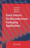Schwizer J., Mayer M., Brand O.  Force Sensors for Microelectronic Packaging Applications (Microtechnology and MEMS)