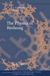 Mindlin G., Laje R.  The Physics of Birdsong