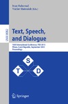 Zakharov V., Habernal I., Matousek V.  Text, Speech, and Dialogue: 16th International Conference, TSD 2013, Pilsen, Czech Republic, September 1-5, 2013. Proceedings