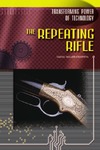 Crompton S.  The Repeating Rifle (Transforming Power of Technology)