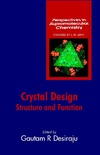 Desiraju G.  Crystal Design : Structure and Function (Perspectives in Supramolecular Chemistry)