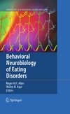 Adan R., Kaye W.  Behavioral Neurobiology of Eating Disorders (Current Topics in Behavioral Neurosciences, Volume 6)