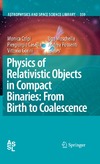 Colpi M., Casella P., Gorini V.  Physics of Relativistic Objects in Compact Binaries: from Birth to Coalescence (Astrophysics and Space Science Library, Volume 359)