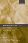 Newlands S., Jorgensen L.  Metaphysics and the Good: Themes from the Philosophy of Robert Merrihew Adams
