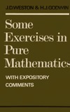Weston J., Godwin H.  Some exercises in pure mathematics with expository comments