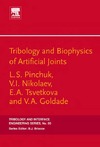 Pinchuk L., Nikolaev V., Tsvetkova E.  Tribology & Biophysics of Artificial Joints, Volume 50 (Tribology and Interface Engineering)