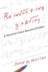Moffat J.  Reinventing Gravity: A Physicist Goes Beyond Einstein
