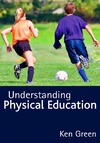 Green K.  Understanding Physical Education