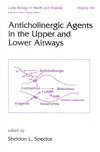 Spector S.  Lung Biology in Health & Disease Volume 134 Anticholinergic Agents in the Upper and Lower Airways