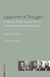 Ferreiros J.  Labyrinth of Thought: A History of Set Theory and Its Role in Modern Mathematics