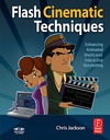 Jackson C.  Flash Cinematic Techniques: Enhancing Animated Shorts and Interactive Storytelling