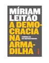 Miriam Leit&#227;o  A democracia na armadilha