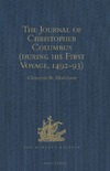 Clements R. Markham  The Journal of Christopher Columbus (during his First Voyage, 149293) And Documents relating to the Voyages of John Cabot and Gaspar Corte Real