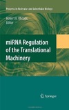 Rhoads R.  miRNA Regulation of the Translational Machinery (Progress in Molecular and Subcellular Biology)