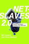 Lessard B.  Netslaves 2.0: Tales of Surviving the Great Tech Gold Rush