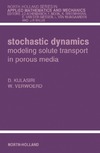 Kulasiri D., Verwoerd W.  Stochastic Dynamics: Modeling Solute Transport in Porous Media (North-Holland Series in Applied Mathematics and Mechanics)