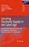 Lukszo Z., Deconinck G., Weijnen M. — Securing Electricity Supply in the Cyber Age: Exploring the Risks of Information and Communication Technology in Tomorrow's Electricity Infrastructure (Topics in Safety, Risk, Reliability and Quality)