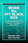 Chu E., George A.  Inside the FFT Black Box: Serial and Parallel Fast Fourier Transform Algorithms