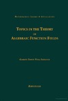 Salvador G.  Topics in the Theory of Algebraic Function Fields (Mathematics: Theory & Applications)
