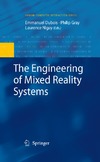 Dubois E., Gray P., Nigay L.  The Engineering of Mixed Reality Systems (Human-Computer Interaction Series)