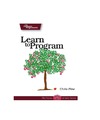 Pine C.  Learn to Program (Pragmatic Programmers)