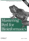 Tisdall J.  Mastering Perl for Bioinformatics