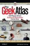Graham-Cumming J.  The Geek Atlas: 128 Places Where Science and Technology Come Alive