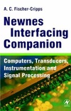 Fischer-Cripps T.  Newnes Interfacing Companion: Computers, Transducers, Instrumentation and Signal Processing