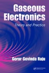 Raju G.  Gaseous Electronics: Theory and Practice