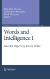 Ahmad K., Brewster C., Stevenson M.  Words and Intelligence I: Selected Papers by Yorick Wilks (Text, Speech and Language Technology)
