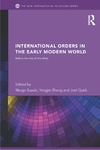 Suzuki S., Zhang Y., Quirk J.  International Orders in the Early Modern World: Before the Rise of the West