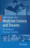 Schwartz D.  Medicine Science and Dreams: The Making of Physician-Scientists
