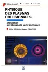 Moisan M., Pelletier J.  Physique des plasmas collisionnels : Application aux decharges haute frequence