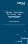 Matsumoto M.  Technology Gatekeepers for War and Peace: The British Ship Revolution and Japanese Industrialization (St. Antony's)
