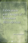 Bahreyni B.  Fabrication & Design of Resonant Microdevices (Micro and Nano Technologies)