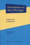 Eliashberg Y., Mishachev N.  Introduction to the H-Principle. Graduate Studies in Mathematics