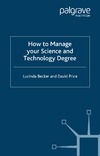 Becker L., Price D.  How to Manage Your Science and Technology Degree (Palgrave Study Guides)