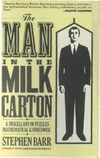 Barr S.  The Man in the Milk Carton: A Miscellany of Puzzles, Mathematical and Otherwise