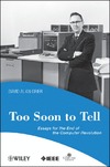 Grier D.  Too Soon To Tell: Essays for the End of The Computer Revolution (Perspectives)