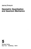 Sniatycki J.  Geometric Quantization and Quantum Mechanics