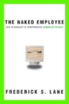 Lane F.  The Naked Employee:How Technology Is Compromising Workplace Privacy