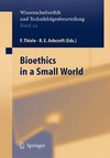 Thiele F., Ashcroft R., Wutscher F.  Bioethics in a Small World (Ethics of Science and Technology Assessment)