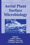 Morris C., Nguyen-The C., Nicot P.  Aerial Plant Surface Microbiology (The Language of Science)