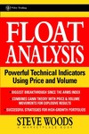 Woods S.  Float Analysis: Powerful Technical Indicators Using Price and Volume (A Marketplace Book)