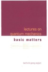Englert B.-G.  Lectures On Quantum Mechanics - Volume 1: Basic Matters