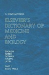 Konstantinidis G.  Elsevier's Dictionary of Medicine and Biology: In English, Greek, German, Italian, and Latin; PART 1, BASIC TABLE