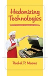 Maines R. — Hedonizing Technologies: Paths to Pleasure in Hobbies and Leisure (Gender Relations in the American Experience)